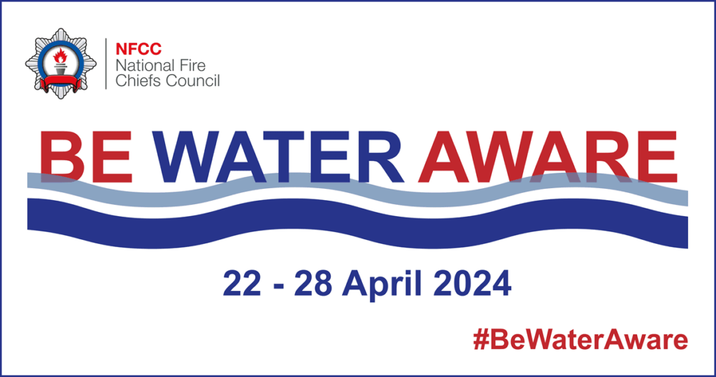 Header, reads “National Fire Chiefs Council: Be Water Aware, 22-28 April, #BeWaterAware”